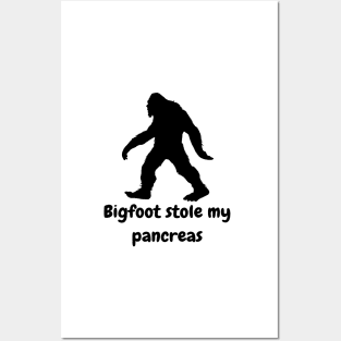 Bigfoot Stole My Pancreas Posters and Art